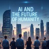 Thumbnail AI AND THE FUTURE OF HUMANITY Thumbnail AI AND THE FUTURE OF HUMANITY